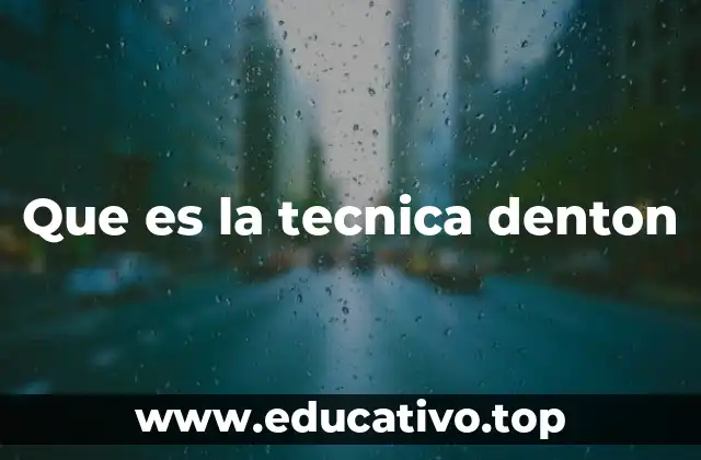 Que es la tecnica denton
