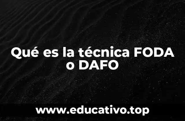 Qué es la técnica FODA o DAFO