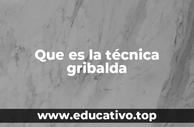 Que es la técnica gribalda
