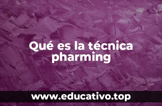 Qué es la técnica pharming