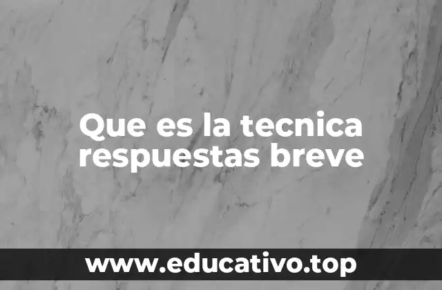 Que es la tecnica respuestas breve