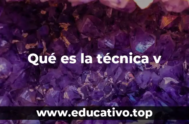Qué es la técnica v