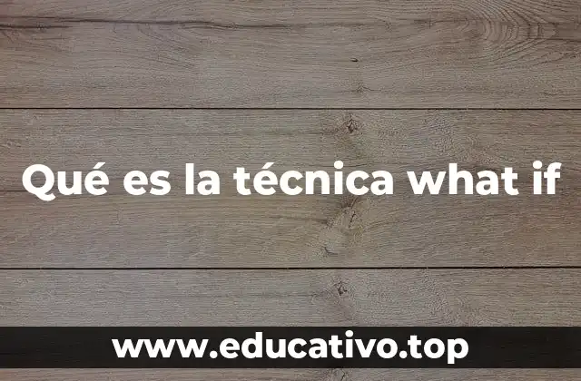 Qué es la técnica what if