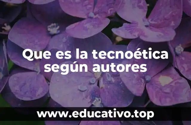 Que es la tecnoética según autores