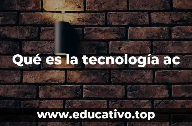 Qué es la tecnología ac