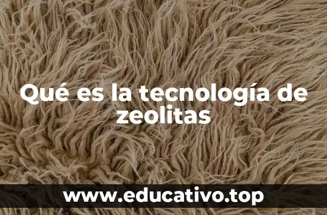 Qué es la tecnología de zeolitas