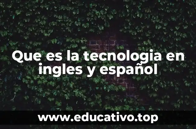 Que es la tecnologia en ingles y español