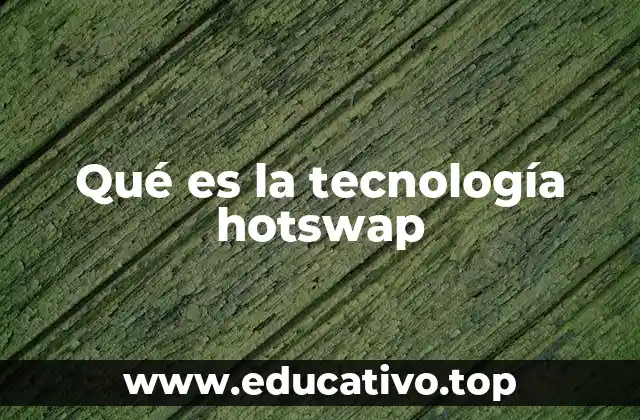Qué es la tecnología hotswap