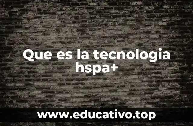 Que es la tecnologia hspa+