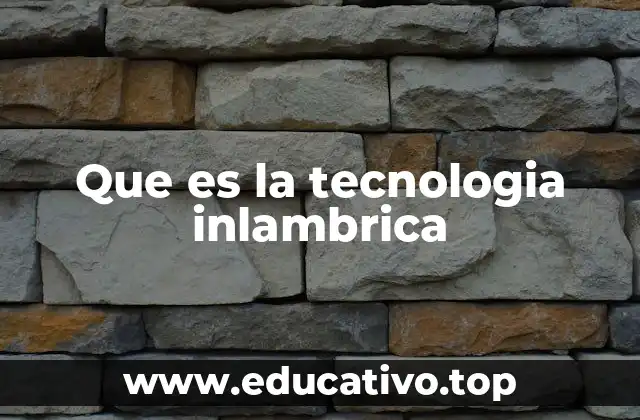Que es la tecnologia inlambrica