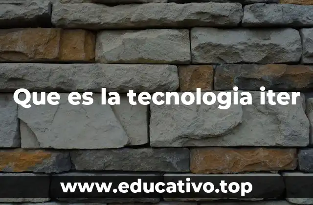 Que es la tecnologia iter