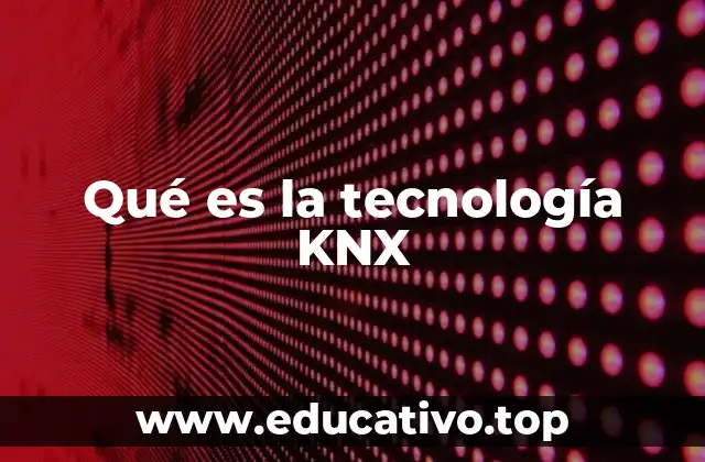 Qué es la tecnología KNX