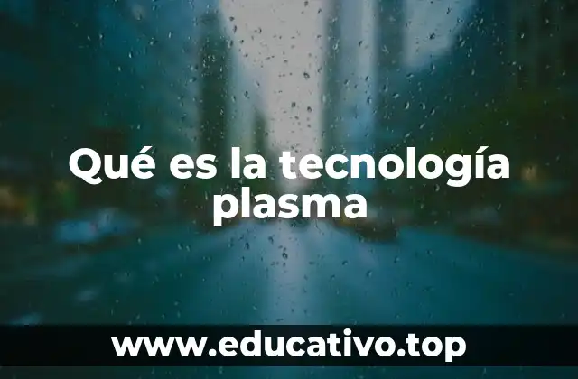 Qué es la tecnología plasma