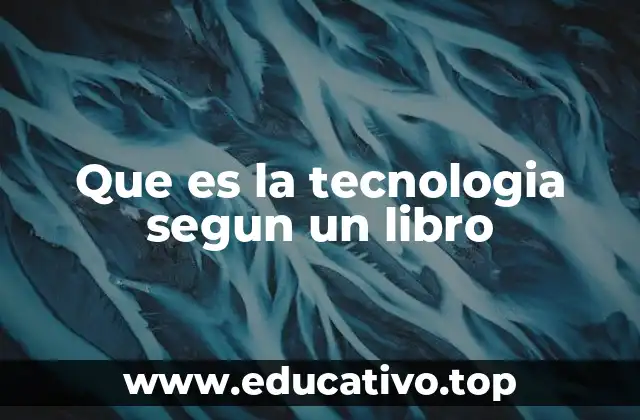 Que es la tecnologia segun un libro