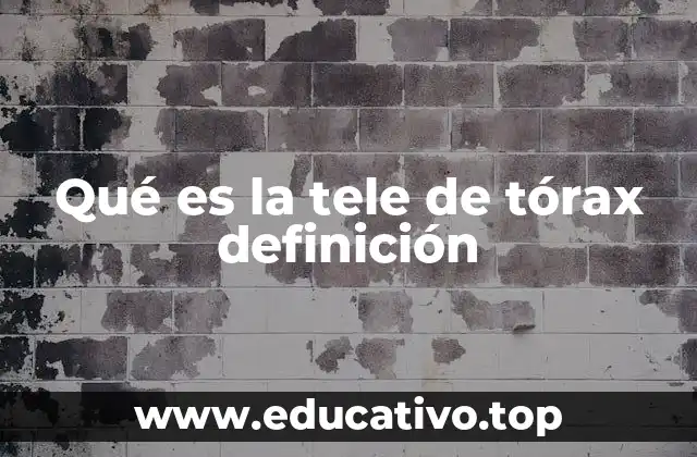 Qué es la tele de tórax definición