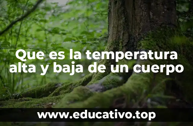 Que es la temperatura alta y baja de un cuerpo
