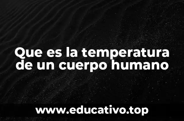 El papel de la temperatura corporal en la salud general