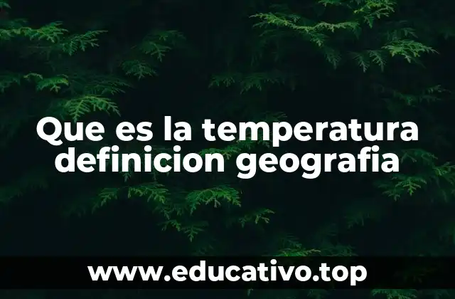 Que es la temperatura definicion geografia
