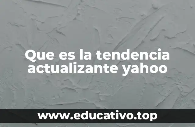 Que es la tendencia actualizante yahoo