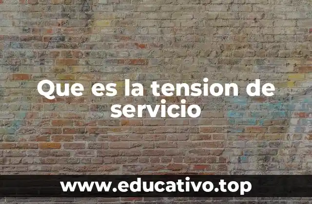 Que es la tension de servicio