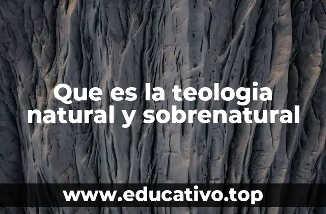 Que es la teologia natural y sobrenatural