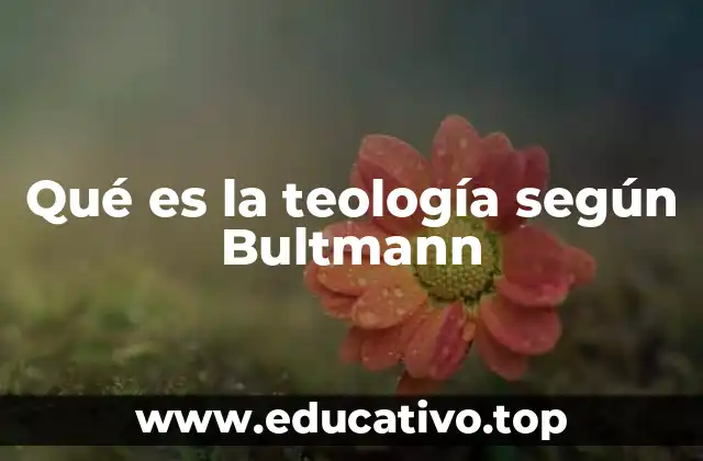 Qué es la teología según Bultmann