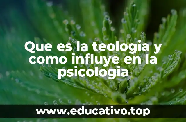 Que es la teologia y como influye en la psicologia