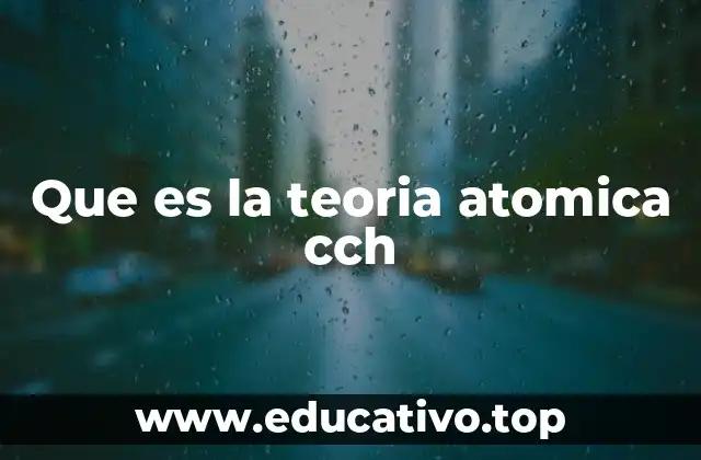 Que es la teoria atomica cch