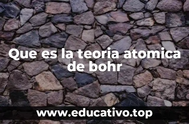Que es la teoria atomica de bohr
