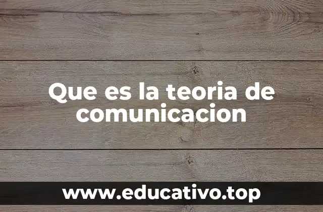 Que es la teoria de comunicacion