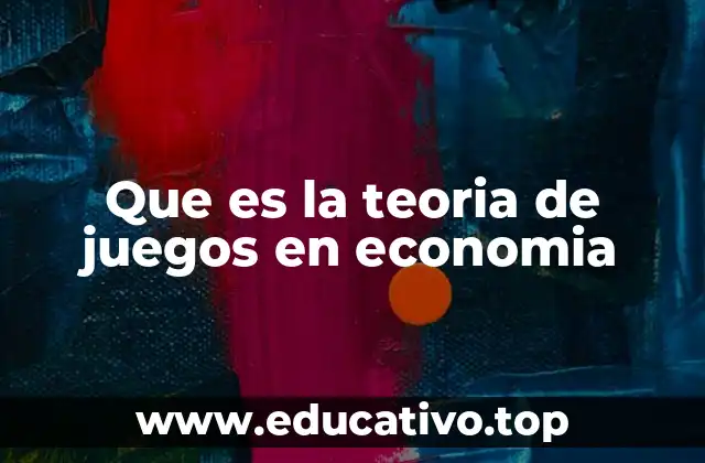 Que es la teoria de juegos en economia