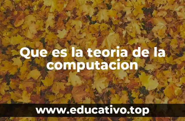 Que es la teoria de la computacion
