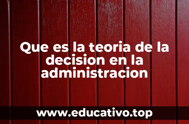 Que es la teoria de la decision en la administracion