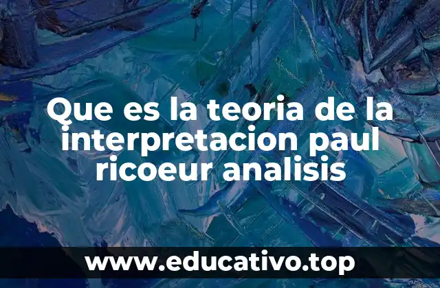 Que es la teoria de la interpretacion paul ricoeur analisis