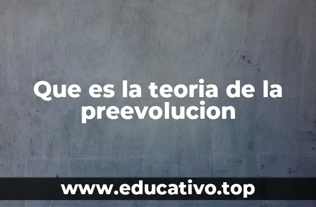 Que es la teoria de la preevolucion