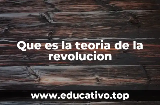 Que es la teoria de la revolucion