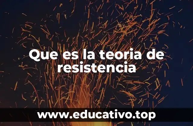 Que es la teoria de resistencia