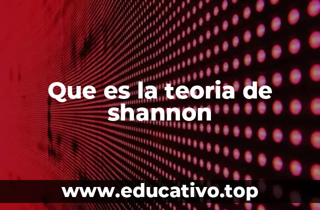 Que es la teoria de shannon