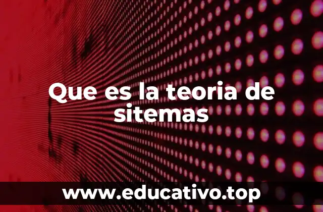Que es la teoria de sitemas