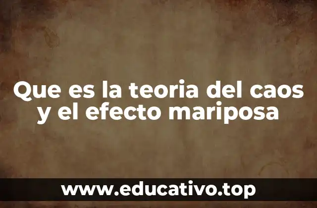 Que es la teoria del caos y el efecto mariposa