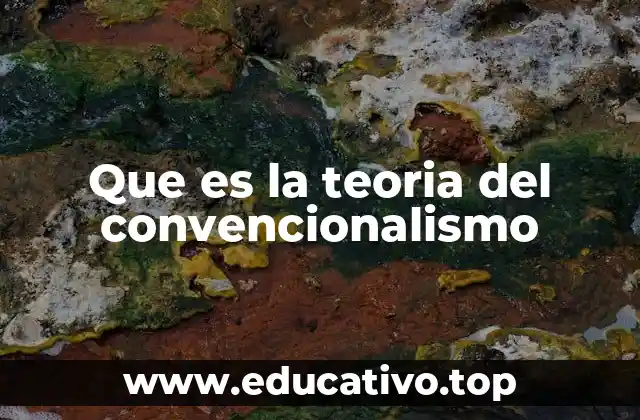Que es la teoria del convencionalismo