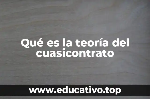 Qué es la teoría del cuasicontrato