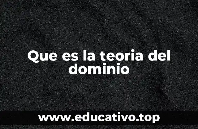 Que es la teoria del dominio