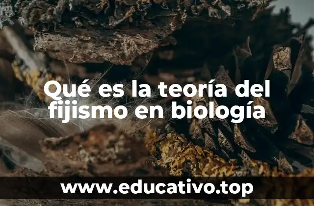 Qué es la teoría del fijismo en biología