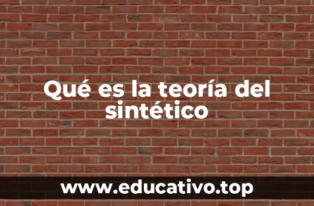 Qué es la teoría del sintético