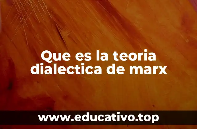 Que es la teoria dialectica de marx