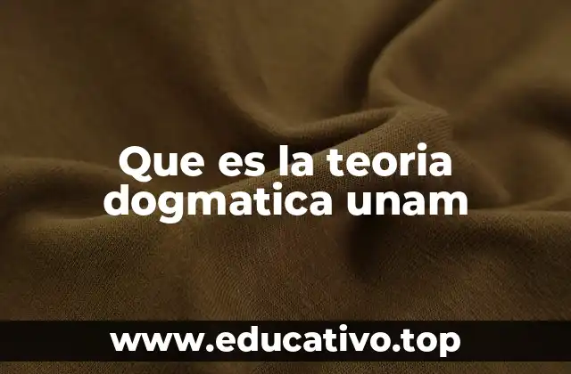 Que es la teoria dogmatica unam