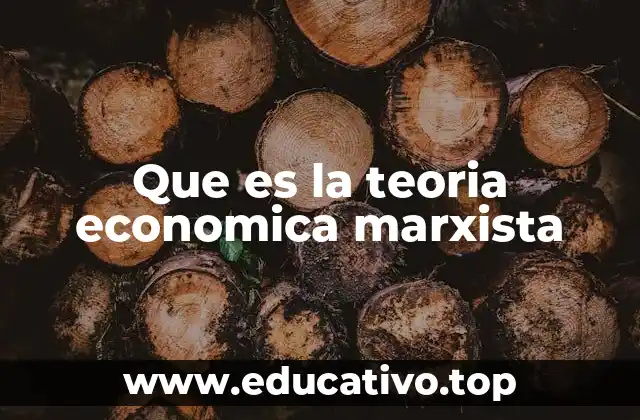 Que es la teoria economica marxista