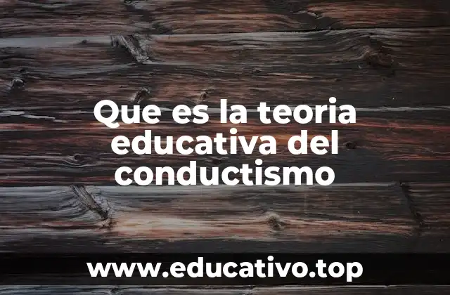 Que es la teoria educativa del conductismo