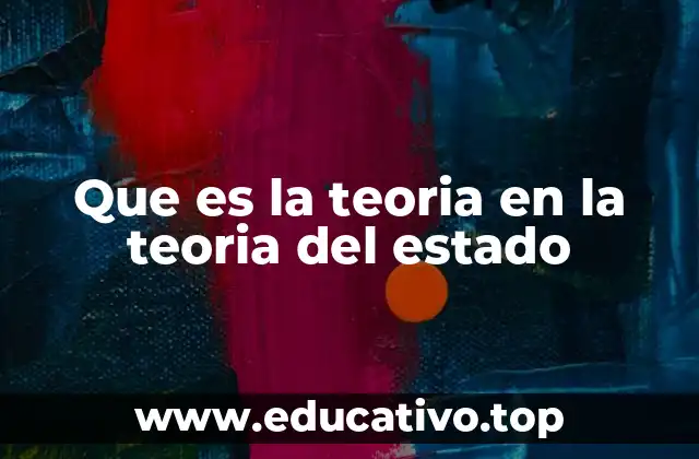 Que es la teoria en la teoria del estado